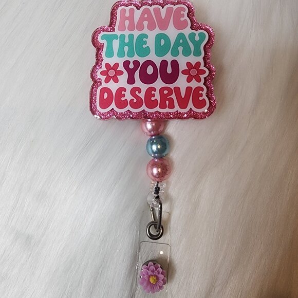 Have the Day You Deserve Retractable Badge Reel - Picture 1 of 2